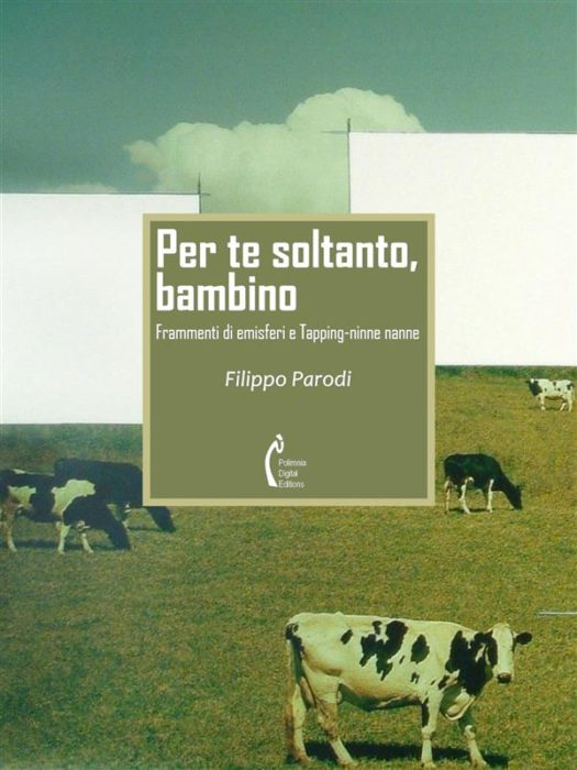 Estratto da “Per te soltanto bambino” di Filippo Parodi | L’Altrove