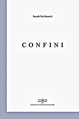 Recensione: “Confini” di Sarah Stefanutti | L’Altrove