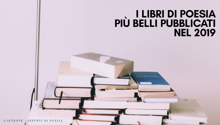 I libri di poesia più belli del 2019 | L’Altrove