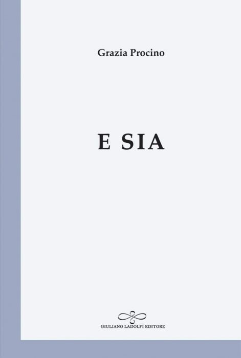Recensione: “E sia” di Grazia Procino | L’Altrove