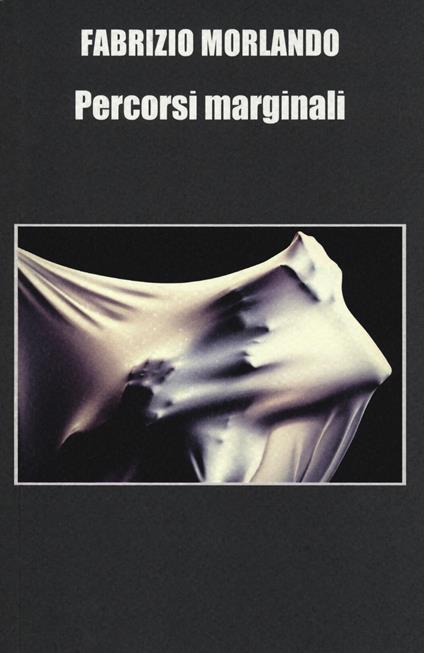 Estratto da “Percorsi marginali” di Fabrizio Morlando | L’Altrove