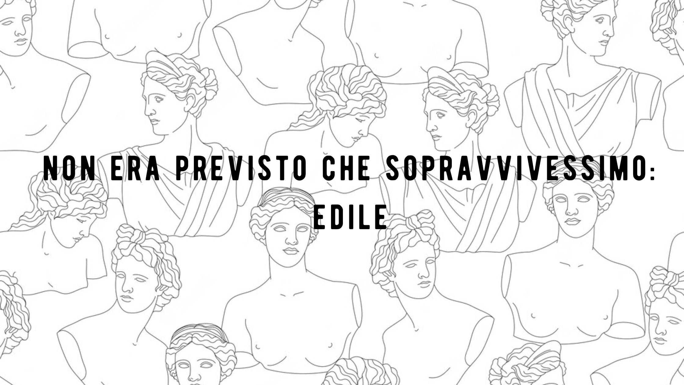 Non era previsto che sopravivessimo: Edile | L’Altrove
