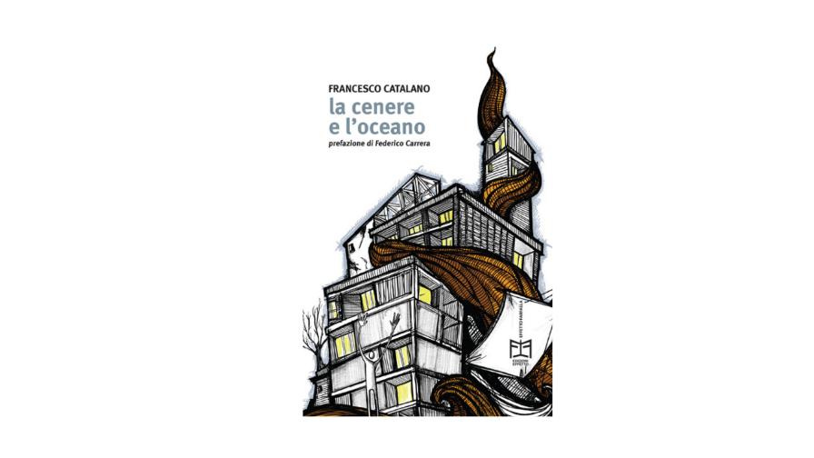 Estratto da “La cenere e l’oceano” di Francesco Catalano | L’Altrove