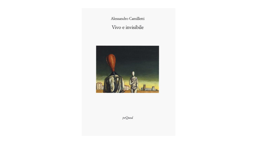 Recensione: “Vivo e invisibile” di Alessandro Camilletti